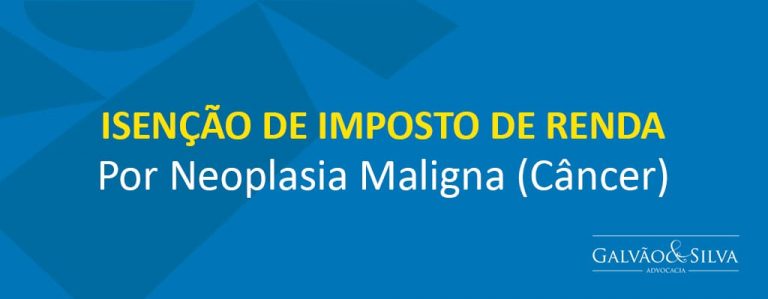 Isenção de Imposto de Renda por Neoplasia Maligna