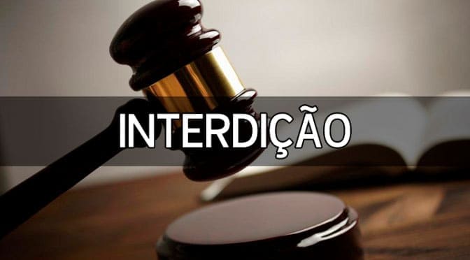 Interdição judicial: conceito, causas, características e outras dúvidas Interdição Judicial: conceito, causas, características e outras dúvidas