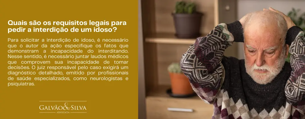 Quais são os requisitos legais para pedir a interdição de um idoso