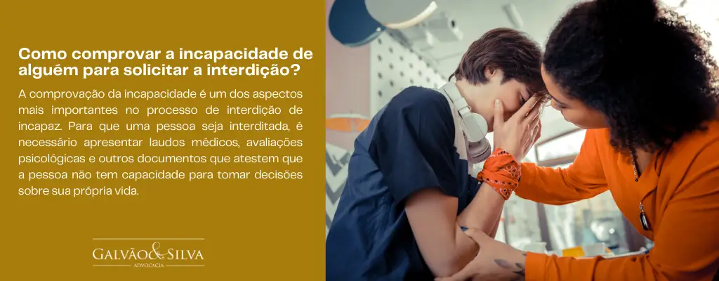 Como comprovar a incapacidade de alguém para solicitar a interdição