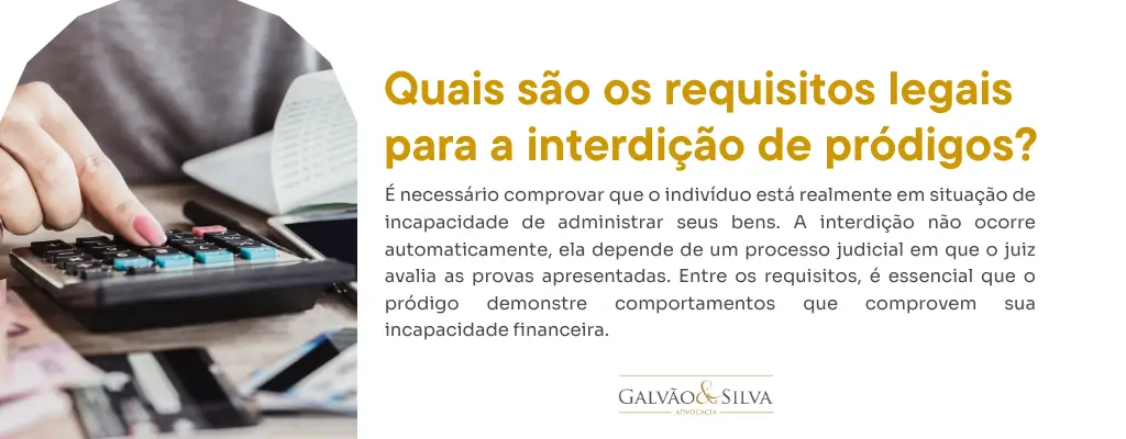 Quais são os requisitos legais para a interdição de pródigos