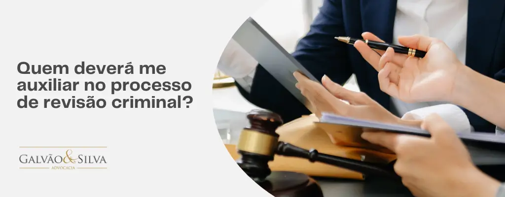 Quem deverá me auxiliar no processo de revisão criminal