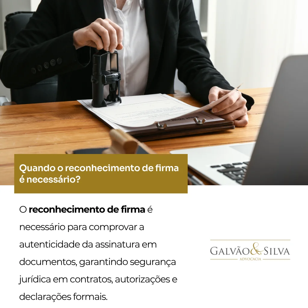 Quando o reconhecimento de firma é necessário