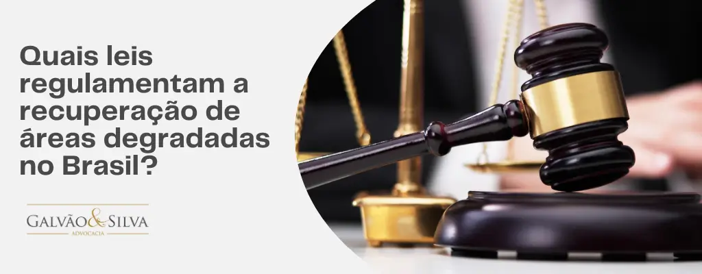 Quais leis regulamentam a recuperação de áreas degradadas no Brasil