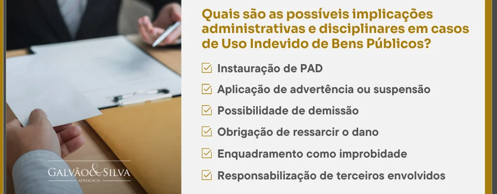 Quais são as possíveis implicações administrativas e disciplinares em casos de Uso Indevido de Bens Públicos