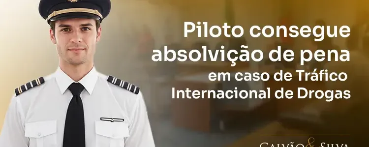 Piloto consegue absolvição de pena em caso de tráfico internacional de drogas Piloto consegue absolvição de pena em caso de tráfico internacional de drogas