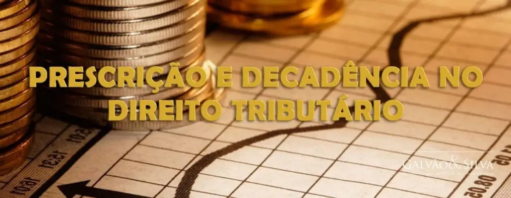 Direito Tributário: prescrição e decadência Direito Tributário: prescrição e decadência