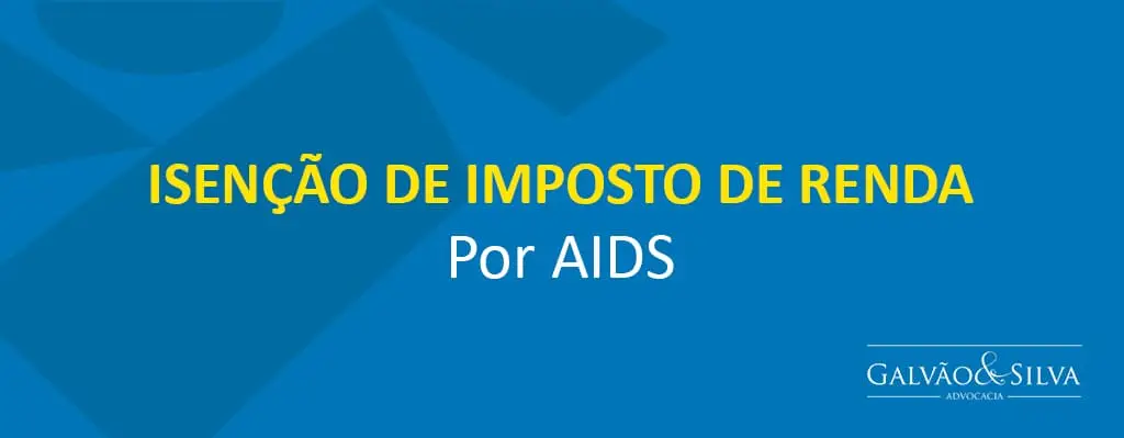 Isenção de Imposto de Renda por AIDS Isenção de Imposto de Renda por AIDS