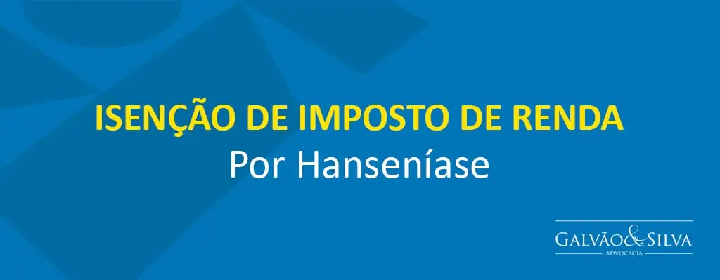 Isenção de Imposto de Renda por Hanseníase Isenção de Imposto de Renda por Hanseníase