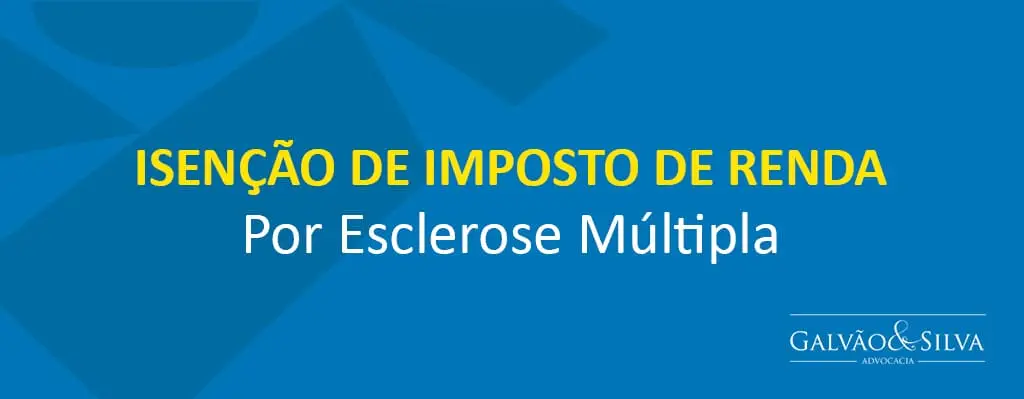 Isenção de Imposto de Renda por Esclerose Múltipla Isenção de Imposto de Renda por Esclerose Múltipla